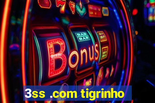 3ss .com tigrinho